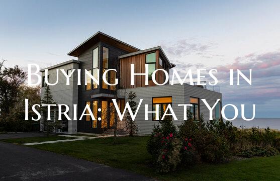 Buying Homes in Istria: What You